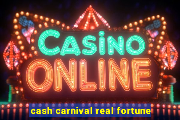 cash carnival real fortune